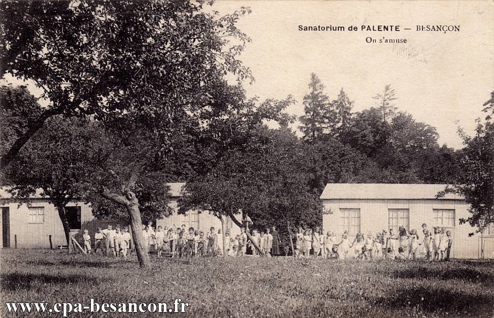 Sanatorium de PALENTE - BESANÇON - On s'amuse